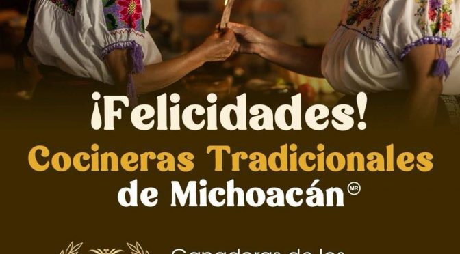 Cocineras tradicionales de Michoacán conquistan Premios Excelencias Gourmet